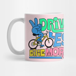 Drive Less Bike More Mug